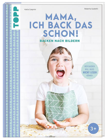 Kinderbackbuch „Mama ich back das schon“ Backen nach Bildern. Gebundenes Buch. Ab 3 Jahren