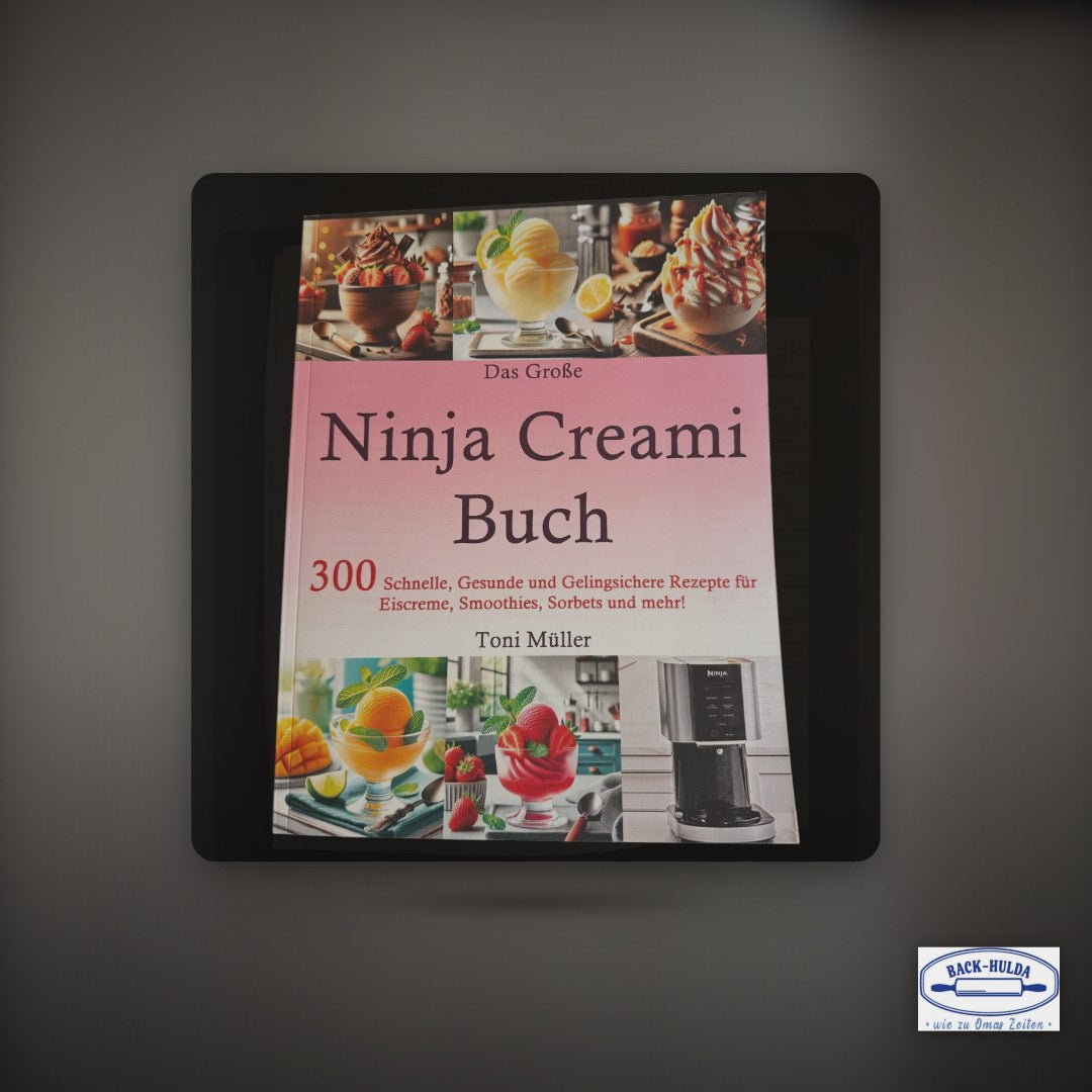 Das Große-Ninja Creami Buch. 300 Schnelle, Gesunde und Gelingsichere Rezepte für Eiscreme,Smoothies,Sorbets u.w.m.